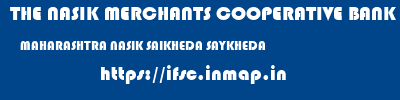 THE NASIK MERCHANTS COOPERATIVE BANK LIMITED  MAHARASHTRA NASIK SAIKHEDA SAYKHEDA  ifsc code